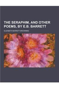 The Seraphim, and Other Poems, by E.B. Barrett