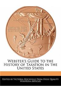Webster's Guide to the History of Taxation in the United States