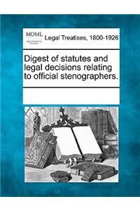 Digest of Statutes and Legal Decisions Relating to Official Stenographers.