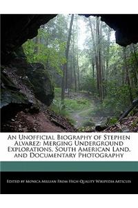 An Unofficial Biography of Stephen Alvarez