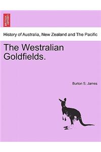 The Westralian Goldfields.