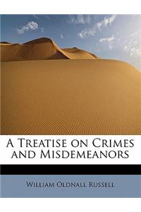 A Treatise on Crimes and Misdemeanors