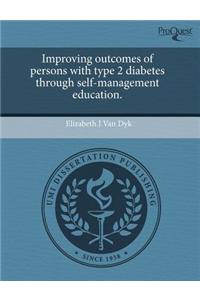 Improving Outcomes of Persons with Type 2 Diabetes Through Self-Management Education