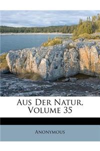 Aus Der Natur, Volume 35