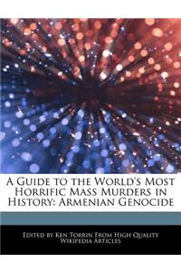 A Guide to the World's Most Horrific Mass Murders in History