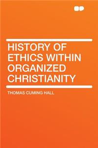 History of Ethics Within Organized Christianity