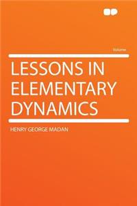 Lessons in Elementary Dynamics