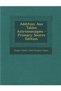 Addition Aux Tables Astronomiques - Primary Source Edition