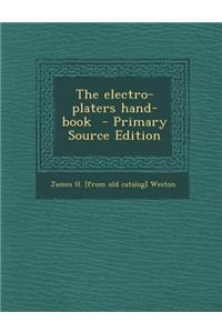 The Electro-Platers Hand-Book - Primary Source Edition
