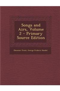 Songs and Airs, Volume 2 - Primary Source Edition