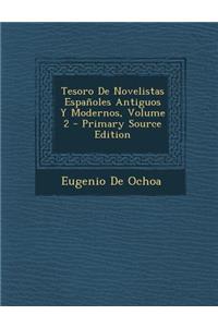 Tesoro de Novelistas Espanoles Antiguos y Modernos, Volume 2 - Primary Source Edition