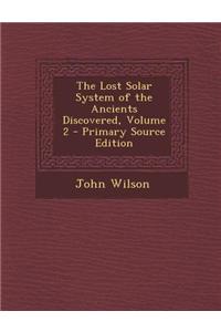 The Lost Solar System of the Ancients Discovered, Volume 2