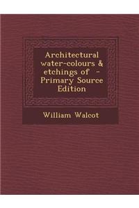 Architectural Water-Colours & Etchings of