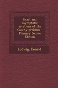 Exact and Asymptotic Solutions of the Cauchy Problem