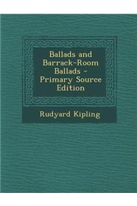 Ballads and Barrack-Room Ballads - Primary Source Edition