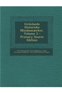 Grönlands Historiske Mindesmærker, Volume 3 - Primary Source Edition