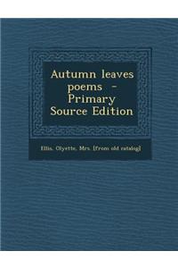 Autumn Leaves Poems - Primary Source Edition