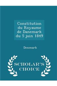 Constitution Du Royaume de Danemark Du 5 Juin 1849 - Scholar's Choice Edition