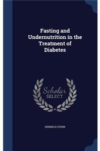 Fasting and Undernutrition in the Treatment of Diabetes