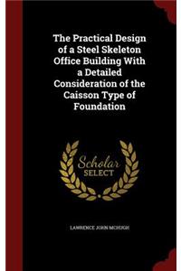 The Practical Design of a Steel Skeleton Office Building with a Detailed Consideration of the Caisson Type of Foundation