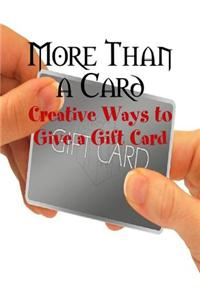 More Than a Card - Creative Ways to Give a Gift Card