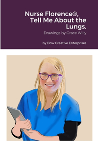 Nurse Florence(R), Tell Me About the Lungs.