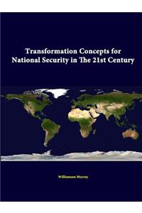 Transformation Concepts for National Security in the 21st Century