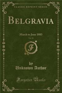 Belgravia, Vol. 50: March to June 1883 (Classic Reprint)