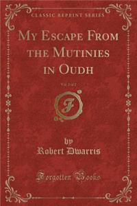 My Escape from the Mutinies in Oudh, Vol. 2 of 2 (Classic Reprint)