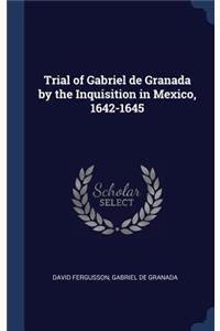 Trial of Gabriel de Granada by the Inquisition in Mexico, 1642-1645