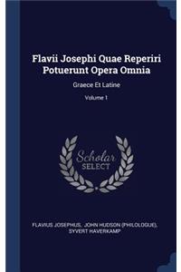 Flavii Josephi Quae Reperiri Potuerunt Opera Omnia