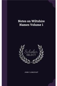 Notes on Wiltshire Names Volume 1