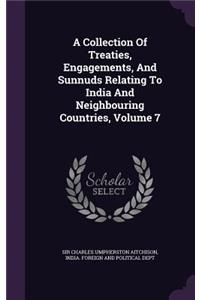 A Collection of Treaties, Engagements, and Sunnuds Relating to India and Neighbouring Countries, Volume 7