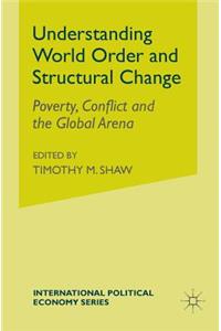 Understanding World Order and Structural Change: Poverty, Conflict and the Global Arena