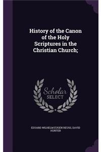 History of the Canon of the Holy Scriptures in the Christian Church;