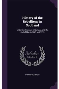 History of the Rebellions in Scotland