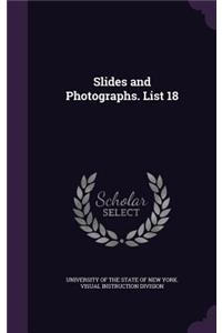 Slides and Photographs. List 18