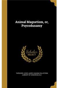 Animal Magnetism, or, Psycodunamy