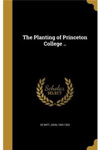 Planting of Princeton College ..