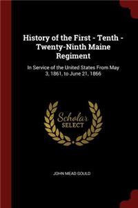 History of the First - Tenth - Twenty-Ninth Maine Regiment: In Service of the United States from May 3, 1861, to June 21, 1866