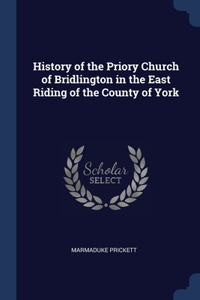 History of the Priory Church of Bridlington in the East Riding of the County of York