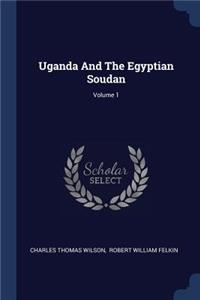Uganda And The Egyptian Soudan; Volume 1