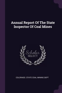 Annual Report Of The State Inspector Of Coal Mines