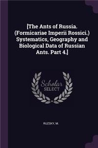 [The Ants of Russia. (Formicariae Imperii Rossici.) Systematics, Geography and Biological Data of Russian Ants. Part 4.]