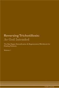 Reversing Trichotillosis: As God Intended the Raw Vegan Plant-Based Detoxification & Regeneration Workbook for Healing Patients. Volume 1