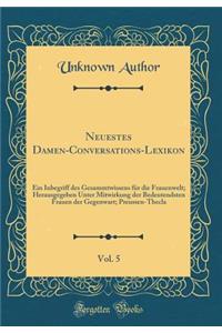 Neuestes Damen-Conversations-Lexikon, Vol. 5