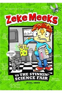 Zeke Meeks Vs the Stinkin' Science Fair