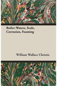 Boiler-Waters, Scale, Corrosion, Foaming