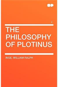The Philosophy of Plotinus Vol 2
