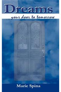 Dreams. . . your door to tomorrow